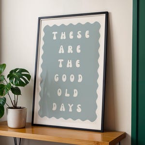 These Are The Good Old Days Print, Aesthetic Wall Art, Typography Poster, Pale Blue Wall Art, Bright Home Decor, Digital Print