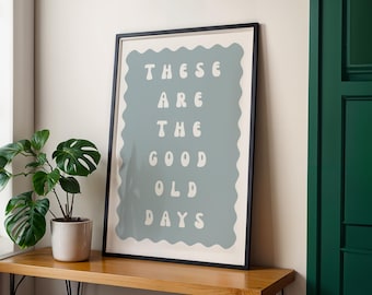 These Are The Good Old Days Print, Pale Blue Typography (Digital Print)