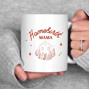 Homebirth Mama Mug, Natural Birth Mug, Doula Mug, Mom Gift,  Doula Gift, Midwife Mug, Gift for Midwife, Gift for homebirth, Birthworker mug