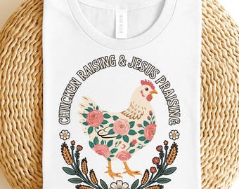 Chicken Raising and Jesus Praising Shirt, Jesus and Chickens T-Shirt, Funny Farm Faith Tee, Country Christian Gift, Rustic Homestead T-Shirt