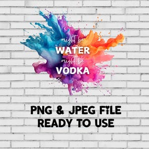 File di sublimazione Might Be Water, Might Be Vodka. Divertente design digitale per tazze, bicchieri, bottiglie d'acqua. Perfetto per vivaci bicchieri fai da te