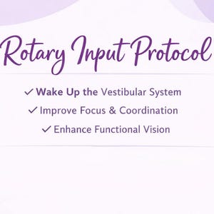 Puede incluir: Gráfico morado claro con el texto "Rotary Input Protocol" en fuente cursiva. Debajo, tres viñetas enumeran los beneficios: "Wake Up the Vestibular System", "Improve Focus & Coordination" y "Enhance Functional Vision".