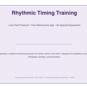 May include: A light purple graphic with the title "Rhythmic Timing Training" in dark purple. The text below reads "Low-Tech Protocol • Free Metronome App • No Special Equipment". The bottom text describes the program for pediatric occupational therapists, families, and educators.