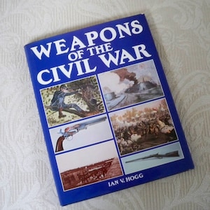 Vintage &quot;Weapons of the Civil War&quot; by Ian V. Hogg 1987