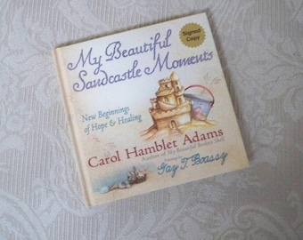 Hope and Healing "My Beautiful Sandcastle Moments" by Carol Hamblet Adams 2004