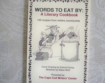 Vintage Cookbook "Words to Eat By A Literary Cookbook" Cape Cod Writers' Center 1995