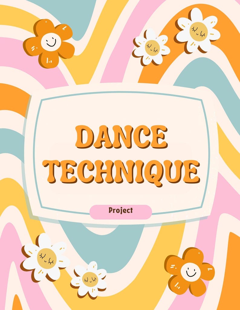 May include: A retro-style poster with a colourful wavy background and smiling flower illustrations. The poster features the text "DANCE TECHNIQUE" and the word "Project" in a smaller font.