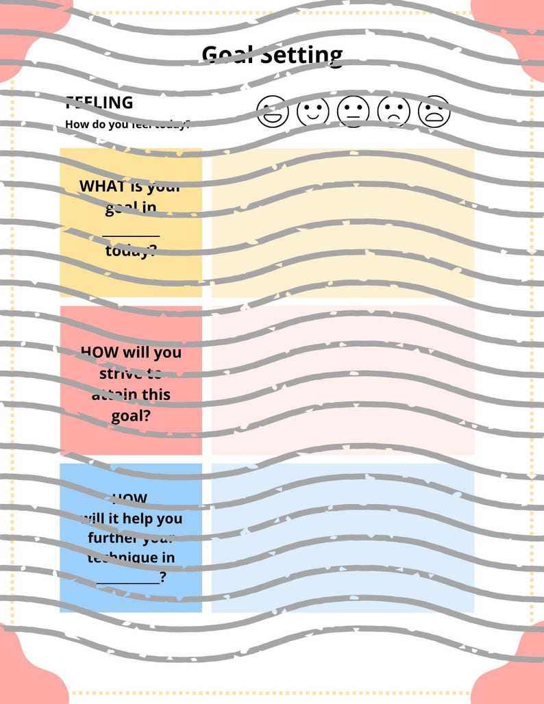 May include: A printable goal setting worksheet with a pink, yellow and blue colour scheme. The worksheet has four sections: Feeling, What is your goal in today, How will you strive to attain this goal, and How will it help you further your technique in. The worksheet has a wavy grey line pattern in the background.