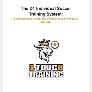 May include: White graphic with text "The D1 Individual Soccer Training System: Build technique, skills, and confidence to stand out at any level." Features a goat head with a crown and soccer ball, and the words "1 TOUCH TRAINING".