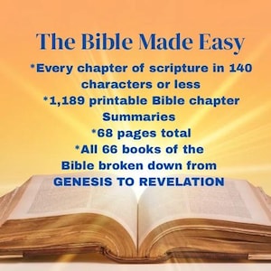 May include: An open Bible with text that reads "The Bible Made Easy." The text also states "Every chapter of scripture in 140 characters or less," "1,189 printable Bible chapter Summaries," "68 pages total," and "All 66 books of the Bible broken down from GENESIS TO REVELATION."