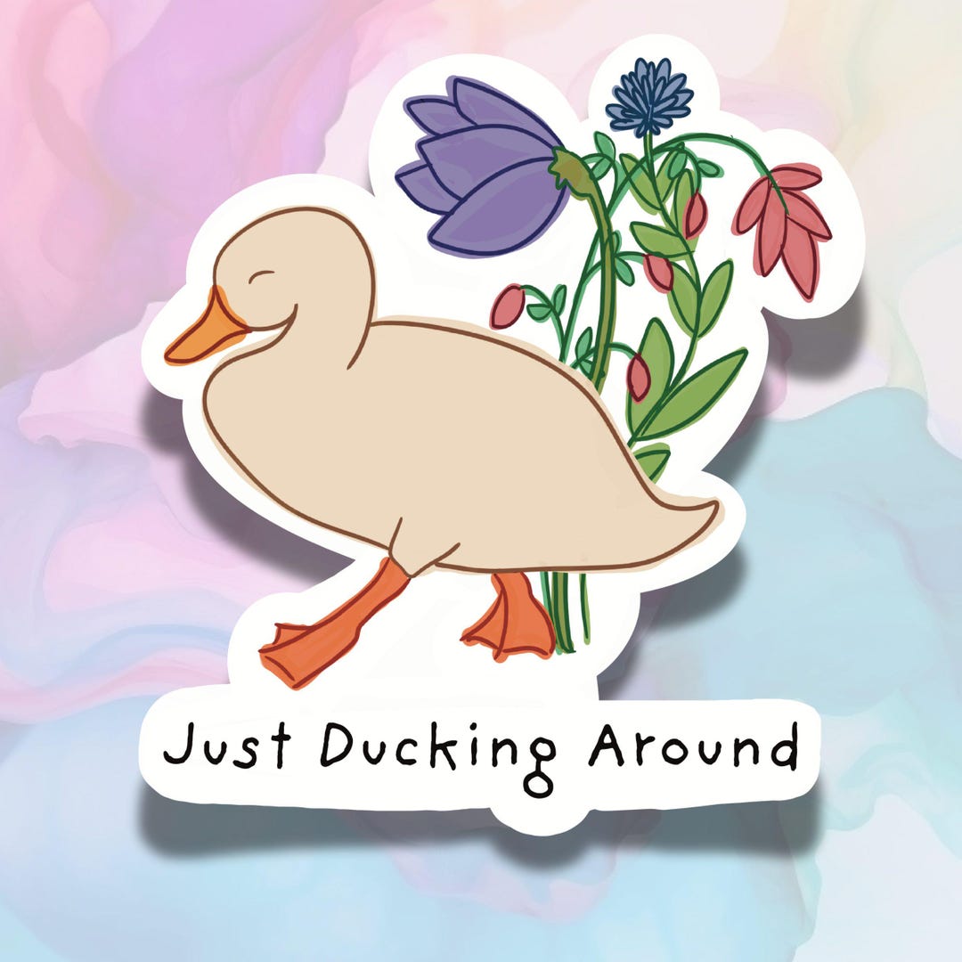 Just Ducking Around Sticker | Cute Duck Vinyl Sticker | Funny Duck Pun ...