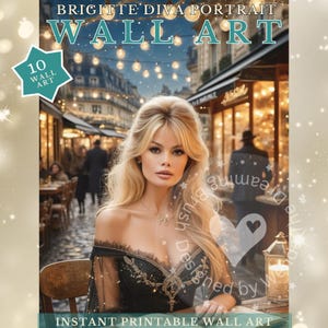 May include: Digital wall art print featuring a woman with blonde hair in a Parisian cafe setting. The image includes text that reads "BRIGITTE DIVA PORTRAIT WALL ART" and "INSTANT PRINTABLE WALL ART". A star-shaped graphic indicates "10 WALL ART".