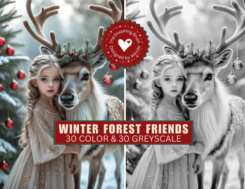 May include: A digital illustration featuring a young girl with blonde braids embracing a reindeer adorned with a wreath and ornaments. The image is set in a winter forest with a Christmas tree and the text "WINTER FOREST FRIENDS 30 COLOR & 30 GREYSCALE".