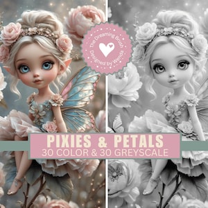 May include: A digital art piece featuring a fairy doll with blue eyes, wearing a floral crown and dress, and butterfly wings. The fairy is surrounded by pink roses and butterflies. The text "PIXIES & PETALS" is displayed below the fairy, along with "30 COLOR & 30 GREYSCALE".