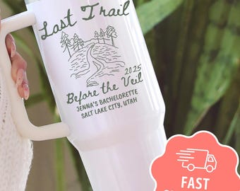 Custom Last Trail Camp Bachelorette Tumblers, Personalized Camp Bach Favors, Camping Bridal Party Gifts, Hiking Outdoor 40oz Bach Party Cups
