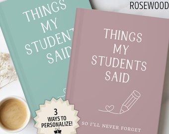 Things My Students Say Journal Personalized Teacher Notebook, Custom School Teacher Thank You Gift, Class Appreciation End of Year Keepsake