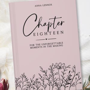 May include: A blush-colored book cover with the title "Chapter Eighteen" in elegant script. The author's name, Anna Lennox, is above the title. Floral line art decorates the bottom edge. The cover also includes the text "For the Unforgettable Moments in the Making."