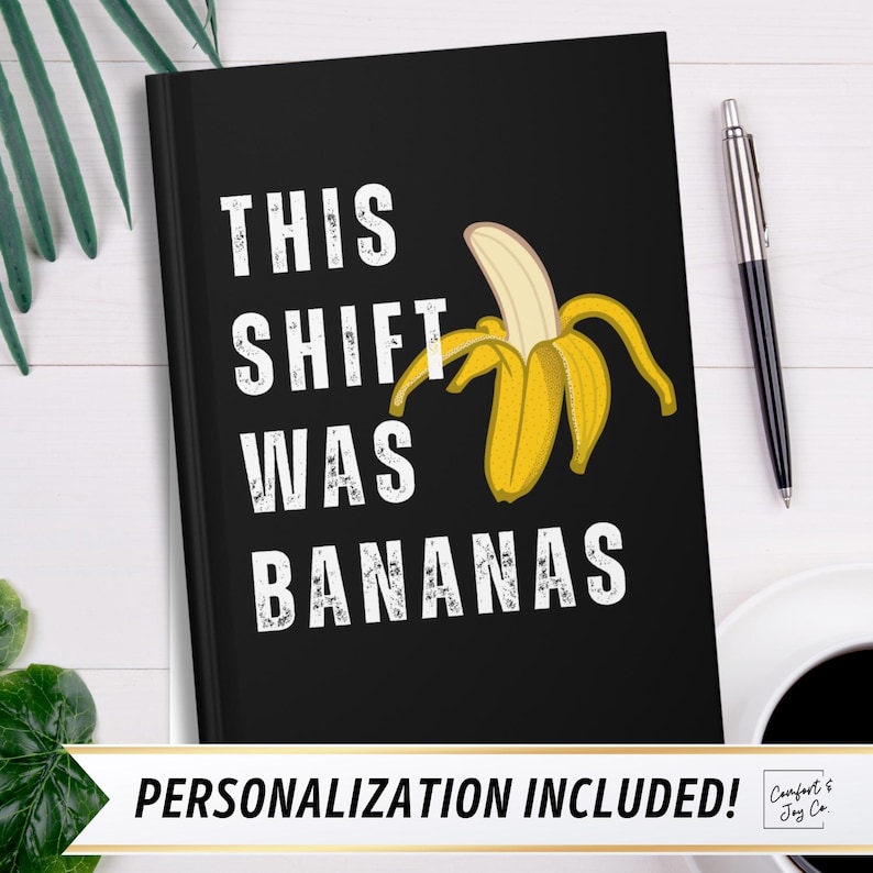 Black hardcover journal with a banana image that says "This Shift was Bananas" 
for 
Med School Graduation Gift, Nursing Graduate Resident Journal, Emergency Doctor Residency Gift, Funny Personalized Match Day 2025 Gift