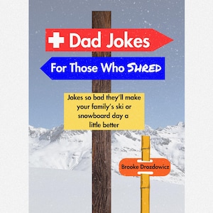 Dad Witze für diejenigen, die shredden: Witze so schlecht, dass sie den Ski- oder Snowboard-Tag Ihrer Familie ein wenig besser machen