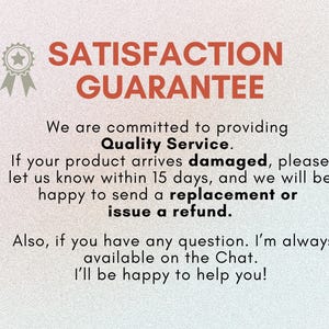 May include: A graphic with the words "SATISFACTION GUARANTEE" in red. The text promises quality service, replacements or refunds for damaged products within 15 days, and customer support via chat.