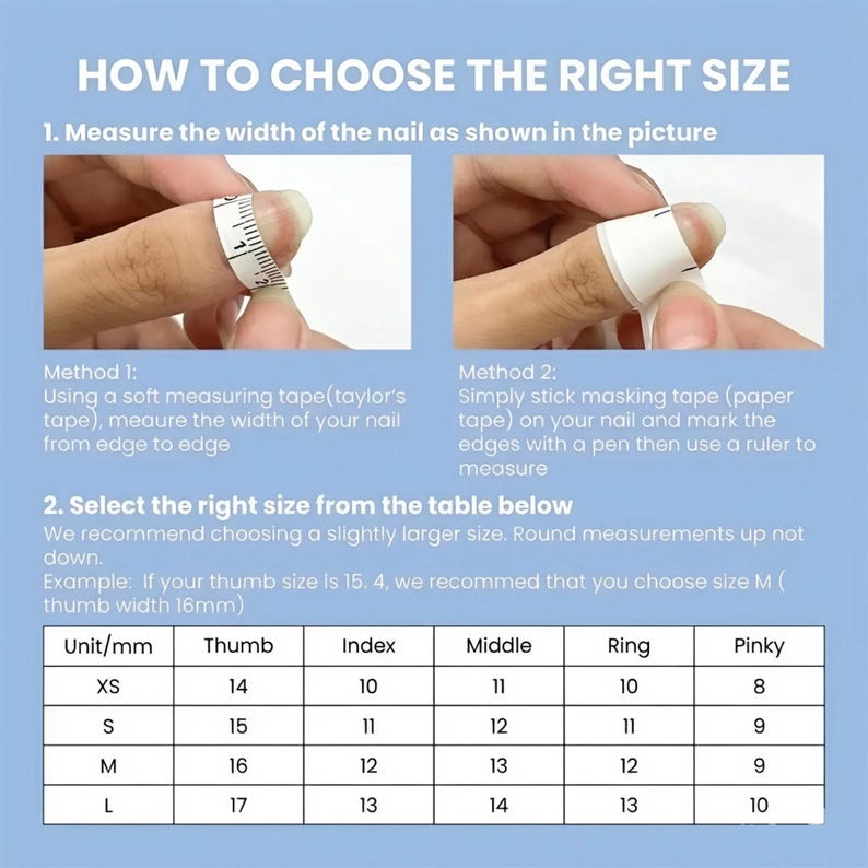 May include: Image showing instructions on how to measure nails for sizing. Includes two methods: using measuring tape or masking tape. A table provides nail sizes in millimeters (mm) for thumb, index, middle, ring, and pinky fingers, ranging from XS to L.