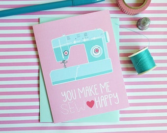 You make me SEW happy, Greeting Card, Just Because, You make me happy, Friendship, Sewing Machine, I love to sew, I love you sew, Funny Card