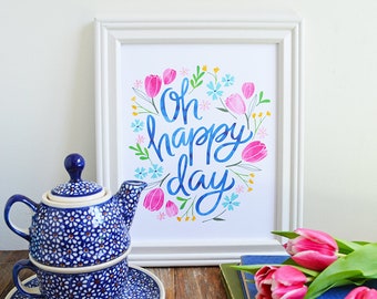 Oh Happy Day, Frühling Blumendruck, Inspiration, Illustration, Kunstdruck, Garten, saisonale Kunst, Hand-Schriftzug, Aquarell, Tulpen, Blumen