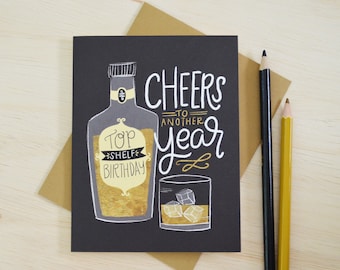 Cheers to another year, Happy Birthday, Top shelf birthday, Whisky, 21st birthday, 40th Birthday Card, man's birthday card, 50th, 60th