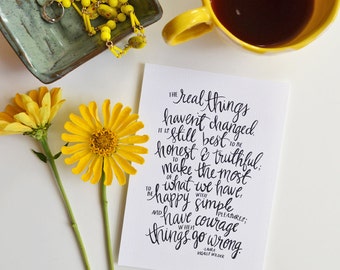 Real things in life, Have Courage, Simple life, Laura Ingalls Wilder, Family, Inspiring Quote, Motivation, Hand lettering, 5x7, 8x10, 11x14