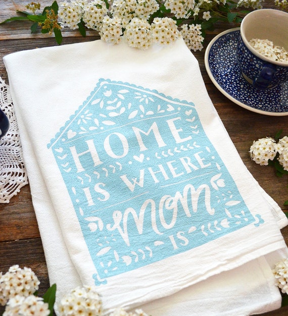 Mother/'s Day Gift gifts under 15 Light Blue unique mothers day gift Tea Towel dish towel Home is where mom is Kitchen towel House