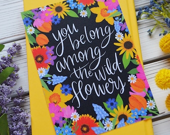 You belong among the wildflowers, Spring, Wildflower, Art Print, Handlettered, Floral, Flowers, Summer, Sign