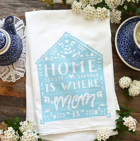 Mother/'s Day Gift gifts under 15 Light Blue unique mothers day gift Tea Towel dish towel Home is where mom is Kitchen towel House