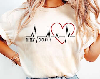 The Beat Goes On Shirt, Heart Shirt, Healthy Heart Shirt, Heart Beat Shirt, Heart Surgey Gift, Heart Warrior Shirt, Motivational Shirt