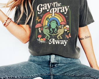 Gay The Pray Away Shirt, Funny Queer Frog T-Shirt, Rainbow Pride Tee, LGBTQ Humor Sweatshirt, Anti Conversion Therapy Shirt, Retro Gay Shirt