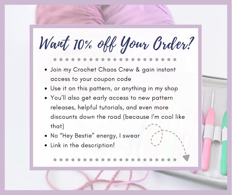 The image is a promotional poster for a crochet chaos crew, offering a 10% discount on orders. It includes text and a list of benefits, such as instant access to a coupon code, early access to new patterns, helpful tutorials, and more discounts down the road. The poster also mentions a "Hey Bestie" energy drink and encourages customers to link in the description.