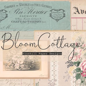 May include: A vintage collage featuring the text "Bloom Cottage" and "Rosehill Paper Designs". The design incorporates floral illustrations, antique documents, and a light blue French advertisement.