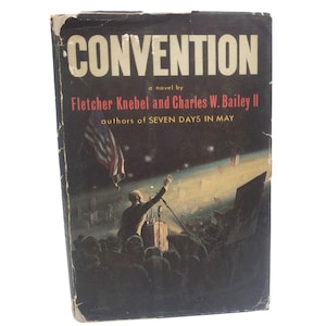 May include: Vintage hardcover book titled "CONVENTION" by Fletcher Knebel and Charles W. Bailey II. The cover features a dark background with an illustration of a political convention, an American flag, and the authors' names.