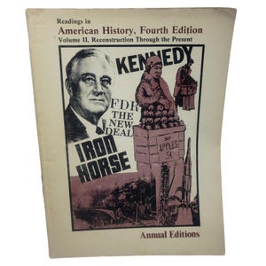 May include: A vintage book cover for "Readings in American History, Fourth Edition." The cover features portraits of historical figures, including FDR and Kennedy, with text that reads "Iron Horse" and "Buy Apples 5¢."