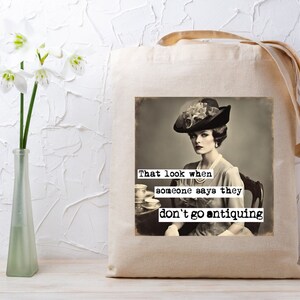 That Look When Someone Says They Dont Go Antiquing Maximalist Cotton Canvas Tote Bag Antique Store