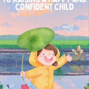 Könnte beinhalten: Illustration eines Kindes in gelbem Regenmantel, das ein großes grünes Blatt hält und im Regen rennt. Das Bild enthält den Text "A Parent's Guide to Raising a Happy and Confident Child" und die Website-Adresse resourcesonlineshop.com.