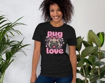 Pug Love Shirt, Pug T-shirt for Her, Pug Gift T-shirt for Women, Pug Lover Gift for Her, Cute Pug Dog T-shirt