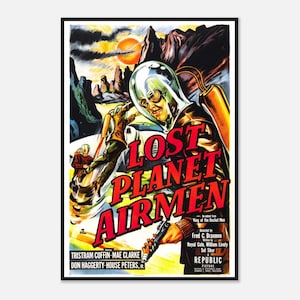 May include: Vintage movie poster for "Lost Planet Airmen." The poster features a retro sci-fi scene with an astronaut in a bubble helmet, a flying figure, and the title in bold red letters. The background includes a sunset and mountains.