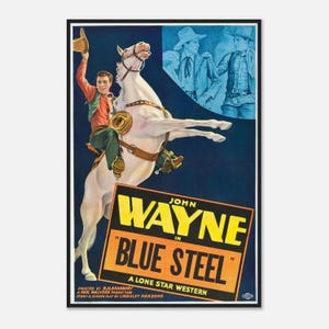 May include: Vintage movie poster for "Blue Steel" starring John Wayne. The poster features a cowboy on a rearing white horse, with a blue and orange color scheme. Text includes the movie title and credits.