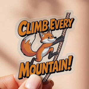 Sticker Climb Every Mountain, motiverende vos, sticker grappige dieren, aanmoedigingscadeau, inspirerende sticker, sticker positief bericht