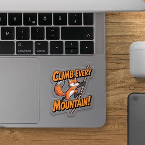 Climb Every Mountain Sticker, Motivational Fox, Funny Animal Sticker, Encouragement Gift, Inspiring Decal, Positive Message Sticker