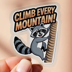 Raccoon Climb Every Mountain Sticker, Motivational Sticker, Animal Sticker, Cute Raccoon Art, Inspiring Gift, Laptop Decal, Water Bottle