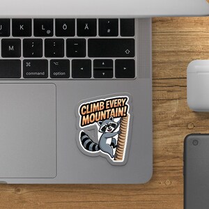 Raccoon Climb Every Mountain Sticker, Motivational Sticker, Animal Sticker, Cute Raccoon Art, Inspiring Gift, Laptop Decal, Water Bottle