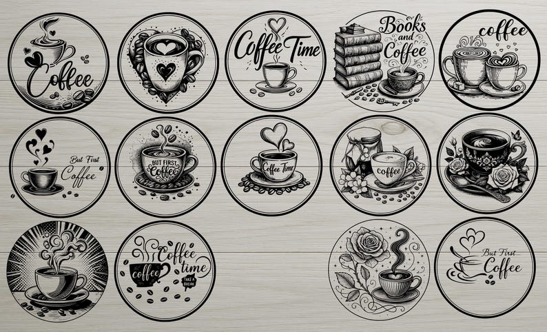May include: A collection of black and white circular designs featuring coffee-related illustrations. Each design includes a coffee cup, with some designs also featuring text like "Coffee Time" and "But First Coffee". The designs are set against a light wood grain background.