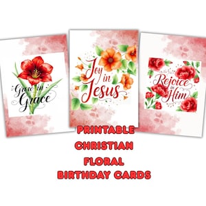 May include: Three printable Christian birthday cards with floral designs. The cards feature red and orange flowers with phrases like "Grow in Grace," "Joy in Jesus," and "Rejoice in Him." The words "Printable Christian Floral Birthday Cards" are also displayed.
