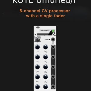 Può includere: Un processore CV KOTE Unfurled/F a 5 canali con un singolo fader. Il modulo bianco ha più manopole nere, prese di ingresso e uscita e il testo "UNFURLED/F", "Cv In" e "OUT". Lo sfondo è scuro.